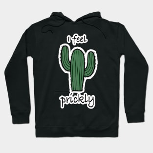 Cactus, I feel prickly 5 Hoodie